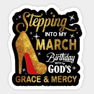 Stepping Into My March Birthday With God's Grace And Mercy Sticker